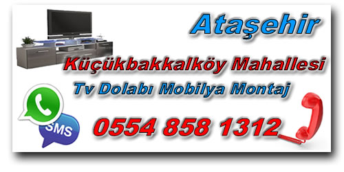 Küçükbakkalköy Mahallesi TV Ünitesi Mobilya Montaj - TV Dolabı Mobilya Montaj