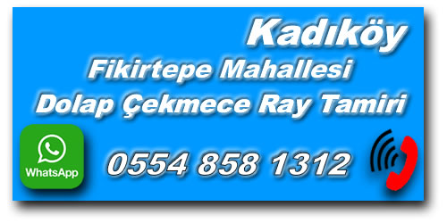 Fikirtepe Mahallesi Dolap Çekmece Ray Tamiri - Dolap Çekmece Ray Tamircisi