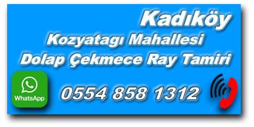 Kozyatagı Mahallesi Dolap Çekmece Ray Tamiri - Dolap Çekmece Ray Tamircisi